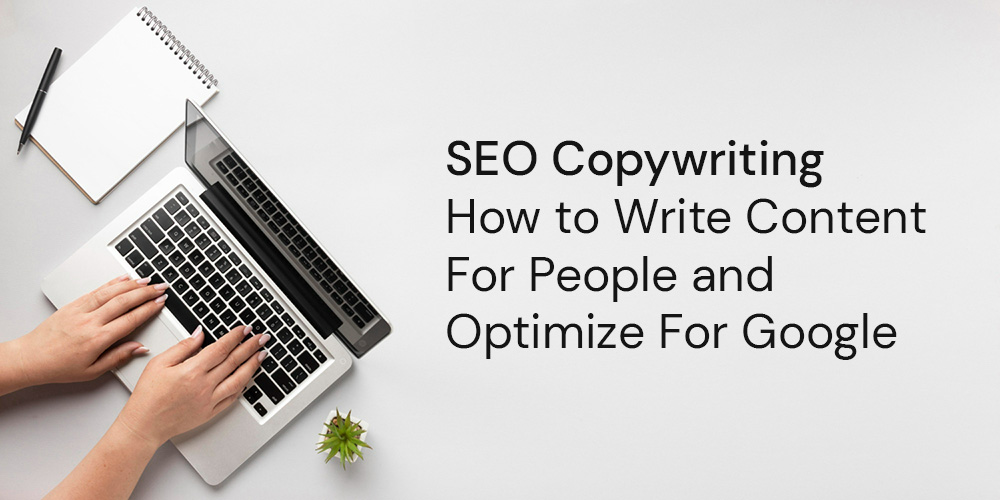 SEO Copywriting - How to Write Content For People and Optimize For Google