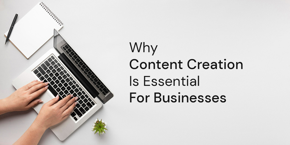 Why Content Creation Is Essential For Businesses